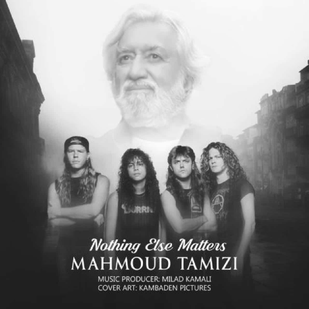 محمود تمیزی - Nothing Else Matters
